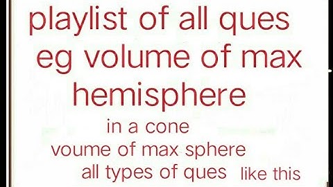 Complete playlist of max vol of sphere,cylndr,cube,cone,hemi inscribed in a figures by ssc smart cls