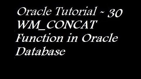 WM_CONCAT Function in Oracle Database