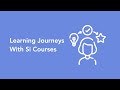 Si Courses Learning Journey