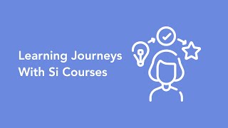 Si Courses Learning Journey