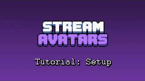 Stream Avatars - Tutorial: Setup