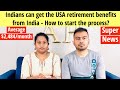 Super news  indians can get the usa retirement benefits from india  how to start the process