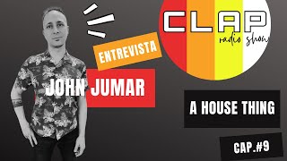 Clap Radio Show Cap. 9 John Jumar (Entrevista)