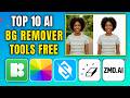 Top 10 Free Background Remover Apps &amp; Websites 2025 | Best AI Tools
