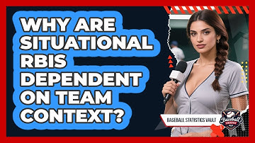 Why Are Situational RBIs Dependent On Team Context? - Baseball Statistics Vault