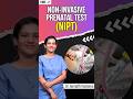 Non-invasive Prenatal Test (Part - 2) #NIPT #pregnancy #drhazeena