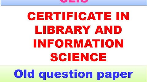 CLIS, (CERTIFICATE IN LIBRARY AND INFORMATION SCIENCE) Old question paper