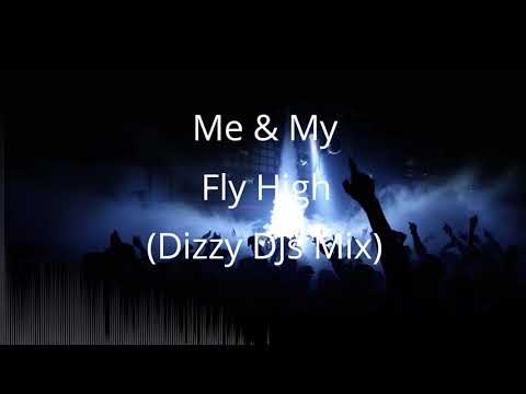Me & My — Me and My - Fly High (Dizzy DJs Mix)