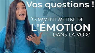 Comment mettre de l'émotion dans sa voix ? Je réponds à vos questions !