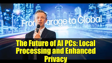 The Future of AI PCs: Local Processing and Enhanced Privacy