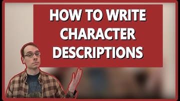 How To Write Character Descriptions | Writing Tips