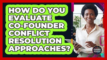 How Do You Evaluate Co-Founder Conflict Resolution Approaches?