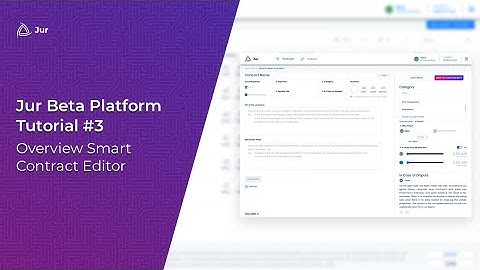 Jur Beta Platform - Tutorial - PART 3: Overview  Smart Contract Editor