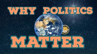 Why Politics Matters Or The Earth Is Where We Make Our Stand