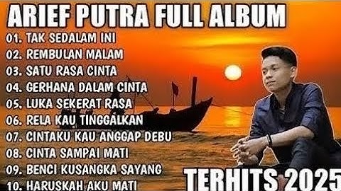 ARIEF PUTRA FULL ALBUM TERBARU 2024 | REMBULAN MALAM🎵TAK SEDALAM INI🎵| TERPOPULER TANPA IKLAN