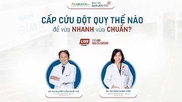 Livestream: Cấp cứu đột quỵ thế nào để vừa nhanh vừa chuẩn?