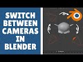 Switch between cameras in blender (Add And Use Multiple Cameras)