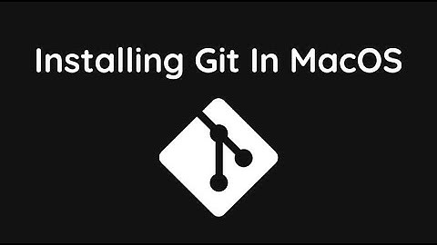 1.2 Installing Git in MacOS