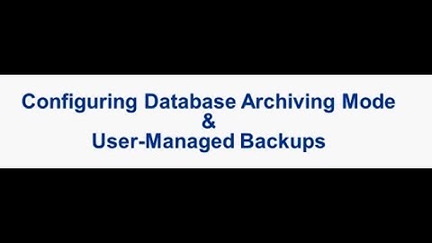 Oracle Archive Mode And User Managed Backup