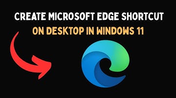 Create Microsoft Edge Shortcut On Desktop In Windows 11