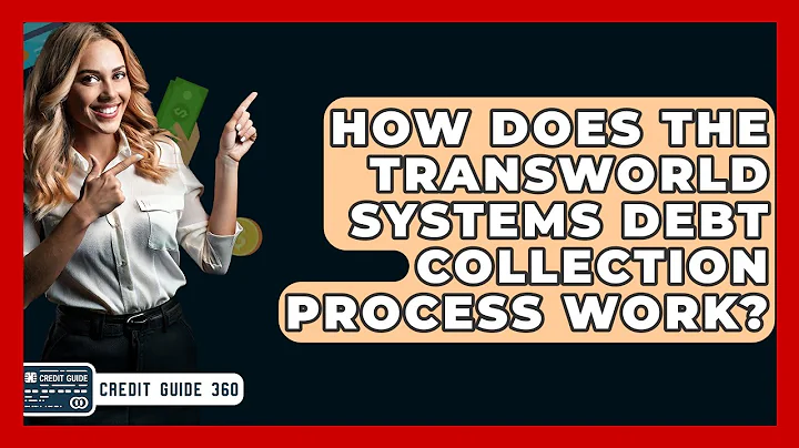 How Does The Transworld Systems Debt Collection Process Work? - CreditGuide360.com
