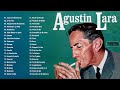 Agustin Lara Sus Mejores Canciones - Exitos De Agustin Lara - Mejores Boleros