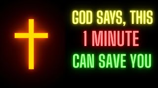 God Says, THIS 1 MINUTE CAN SAVE YOU | God message | god message today | god's message for me | God