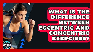 What Is The Difference Between Eccentric And Concentric Exercises? - Running Beyond Limits