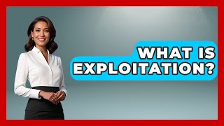 What Is Exploitation? | All About Capitalism