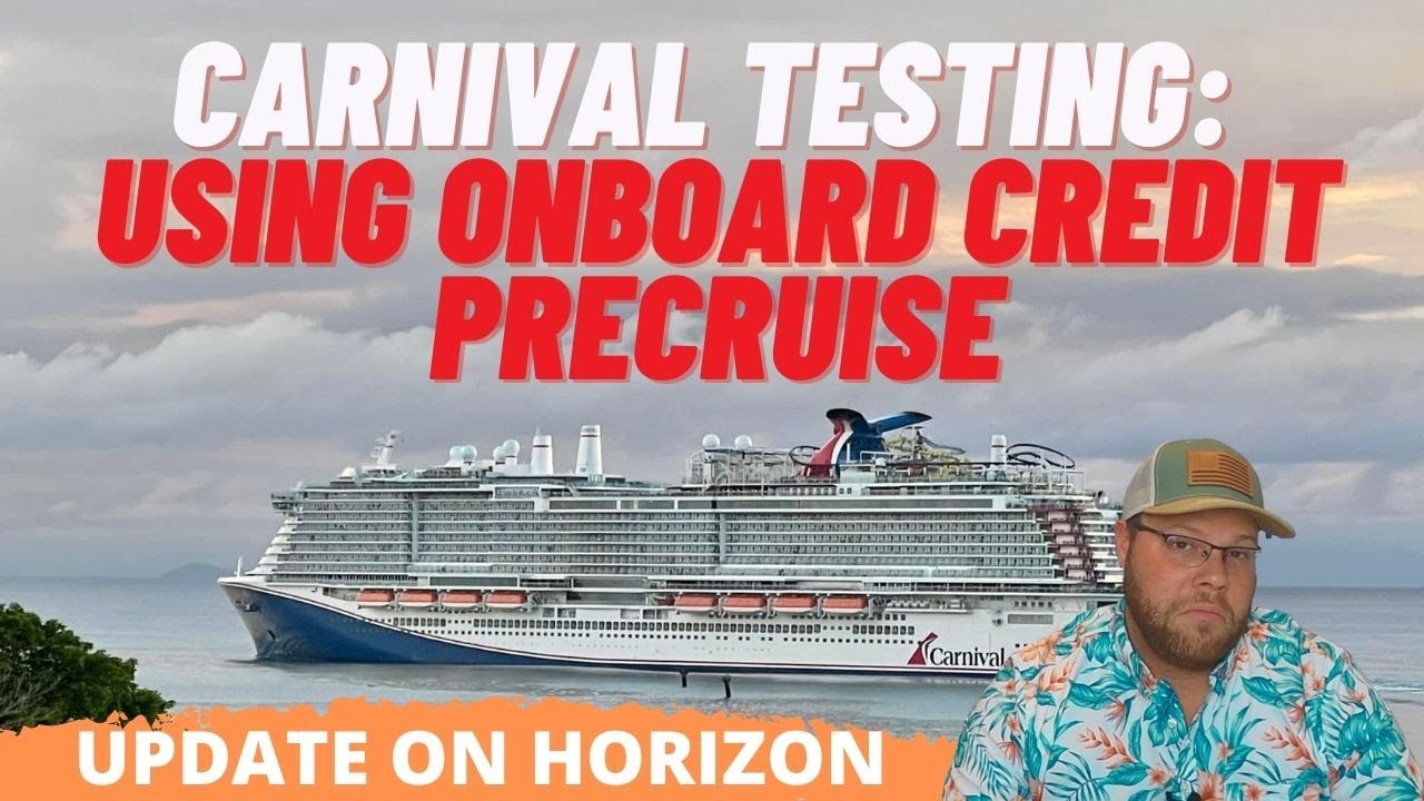 CRUISE NEWS: CARNIVAL TESTING ABILITY TO USE ONBOARD CREDIT BEFORE YOU CRUISE | HORIZON UPDATE