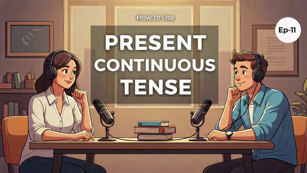Why Are You Still Confused About Present Continuous Tense? | English Learning Podcast 