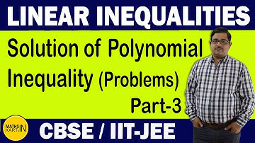 Linear Inequalities | PART-3 | Inequalities Class-11 CBSE /JEE | Solution of Polynomial Inequality