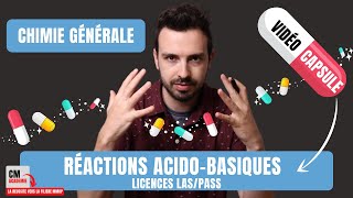 ?CAPSULE DE COURS : Quoi maîtriser dans les REACTIONS ACIDO-BASIQUES en Licences LAS/PASS 