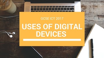Uses of Digital Devices | Edexcel GCSE ICT Revision 2017