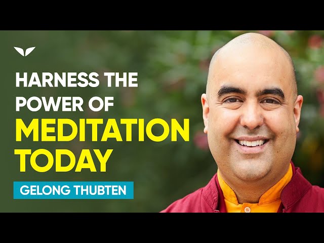 The power of meditation | Gelong Thubten class=