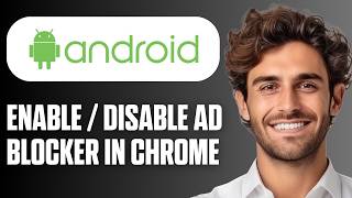 Full How To Enable / Disable Ad Blocker In Google Chrome On Android (Easy Guide 2026) News