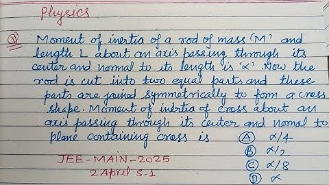 Moment of inertia of a rod of mass M and length L about... | jee main physics pyqs | rotation 