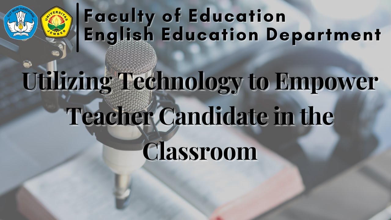 Utilizing Technology to Empower Teacher Candidate in the Classroom