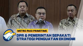 DPR dan Pemerintah Sepakati Langkah Perkuatan Ekonomi Nasional- [Metro Pagi Primetime]