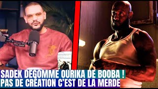 Sadek démolit la série de Booba et son rôle dans Ourika, c'est du déjà vu ya pas de creativité !