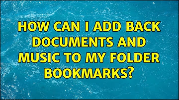 Ubuntu: How can I add back Documents and Music to my folder bookmarks?
