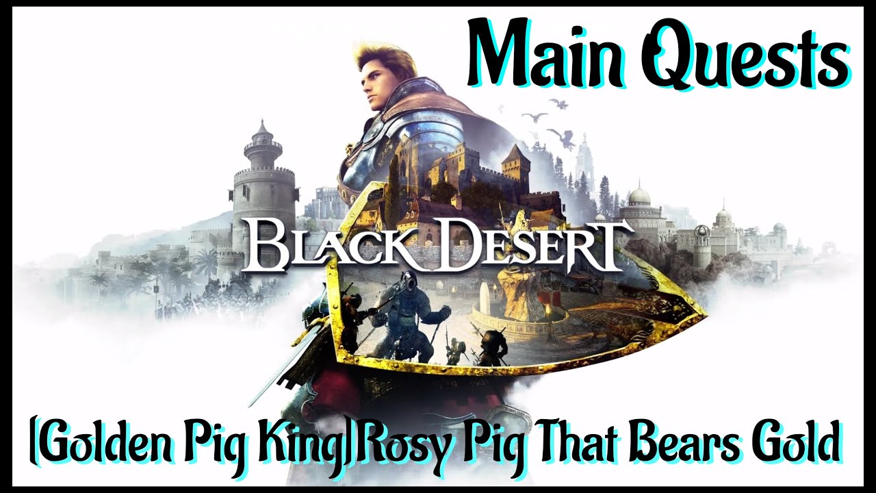 Let's Play - Black Desert Online - [Golden Pig King]Rosy Pig That Bears Gold