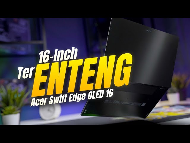 GEDE tapi ENTENG, Laptop Ini Kayak MAINAN! Review Acer Swift Edge 16 OLED - Ryzen 7 7840U