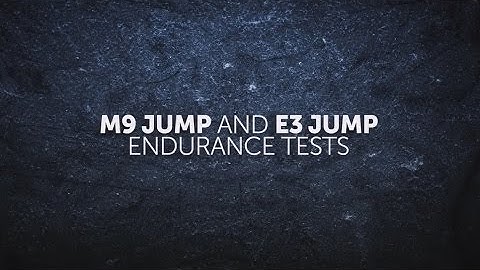 M9 Jump and E3 Jump – Endurance tests