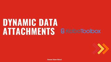 Dynamic Data Attachments in KoboToolBox