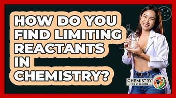How Do You Find Limiting Reactants In Chemistry? - Chemistry For Everyone