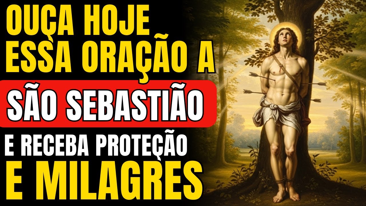 ORAÇÃO URGENTE COM SÃO SEBASTIÃO PARA PROTEÇÃO E MILAGRES HOJE 🙏