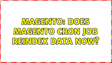 Magento: Does Magento Cron Job reindex data now?