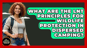 What Are The LNT Principles For Wildlife Protection In Dispersed Camping? - Exploring Campgrounds