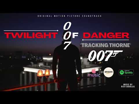 Twilight of Danger - Tracking Thorne (original James Bond 007 Music)